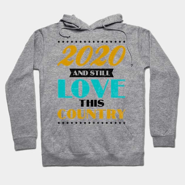 4th Of July 2020 Shirt | Still Love This Country Gift Hoodie by Gawkclothing